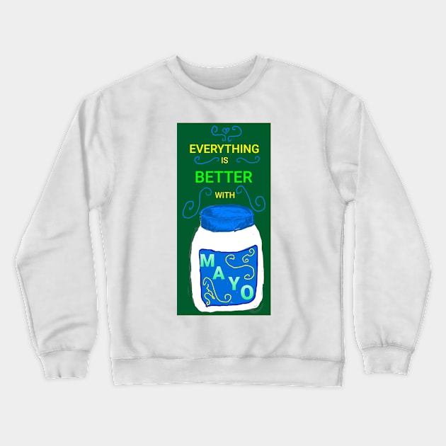 Mayo! Crewneck Sweatshirt by DancingCreek